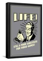 Life A Poor Substitute For Video Games Funny Retro Poster-null-Framed Poster