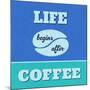 Life Begins after Coffee 1-Lorand Okos-Mounted Art Print