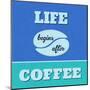 Life Begins after Coffee 1-Lorand Okos-Mounted Art Print