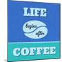 Life Begins after Coffee 1-Lorand Okos-Mounted Premium Giclee Print