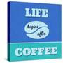 Life Begins after Coffee 1-Lorand Okos-Stretched Canvas