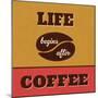 Life Begins after Coffee-Lorand Okos-Mounted Art Print