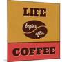 Life Begins after Coffee-Lorand Okos-Mounted Art Print