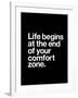 Life Begins at the End of Your Comfort Zone-Brett Wilson-Framed Art Print