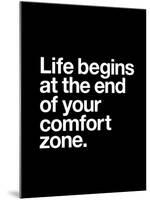 Life Begins at the End of Your Comfort Zone-Brett Wilson-Mounted Art Print