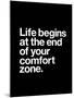 Life Begins at the End of Your Comfort Zone-Brett Wilson-Mounted Art Print