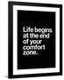 Life Begins at the End of Your Comfort Zone-Brett Wilson-Framed Art Print