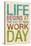 Life Begins at the End of Your Work Day-null-Stretched Canvas