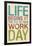 Life Begins at the End of Your Work Day-null-Framed Poster