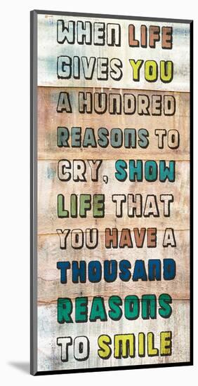 Life gives you a 100 Reasons-null-Mounted Art Print