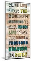 Life gives you a 100 Reasons-null-Mounted Art Print