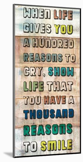 Life gives you a 100 Reasons-null-Mounted Art Print