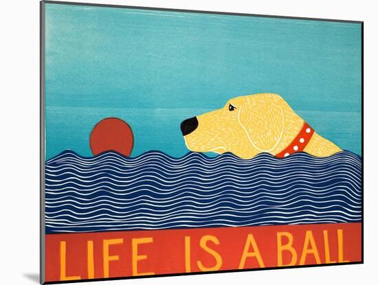 Life Is A Ball Yell-Stephen Huneck-Mounted Giclee Print