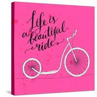 Life is a Beautiful Ride - Modern Handwritten Modern Calligraphy, Inspirational Quote for Card on P-kotoko-Stretched Canvas