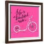 Life is a Beautiful Ride - Modern Handwritten Modern Calligraphy, Inspirational Quote for Card on P-kotoko-Framed Art Print