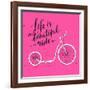 Life is a Beautiful Ride - Modern Handwritten Modern Calligraphy, Inspirational Quote for Card on P-kotoko-Framed Art Print