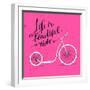 Life is a Beautiful Ride - Modern Handwritten Modern Calligraphy, Inspirational Quote for Card on P-kotoko-Framed Premium Giclee Print