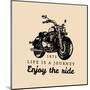 Life is a Journey Enjoy the Ride Inspirational Poster. Vector Hand Drawn Motorcycle for MC Sign, La-Vlada Young-Mounted Art Print