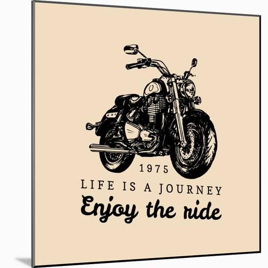 Life is a Journey Enjoy the Ride Inspirational Poster. Vector Hand Drawn Motorcycle for MC Sign, La-Vlada Young-Mounted Art Print