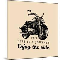Life is a Journey Enjoy the Ride Inspirational Poster. Vector Hand Drawn Motorcycle for MC Sign, La-Vlada Young-Mounted Art Print