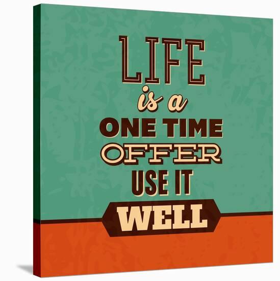 Life Is a One Time Offer-Lorand Okos-Stretched Canvas