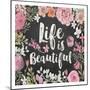 Life Is Beautiful Floral-Alicia Vidal-Mounted Art Print