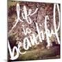 Life is Beautiful-Kimberly Glover-Mounted Giclee Print