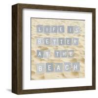 Life Is Better At The Beach (Sand)-Sparx Studio-Framed Art Print