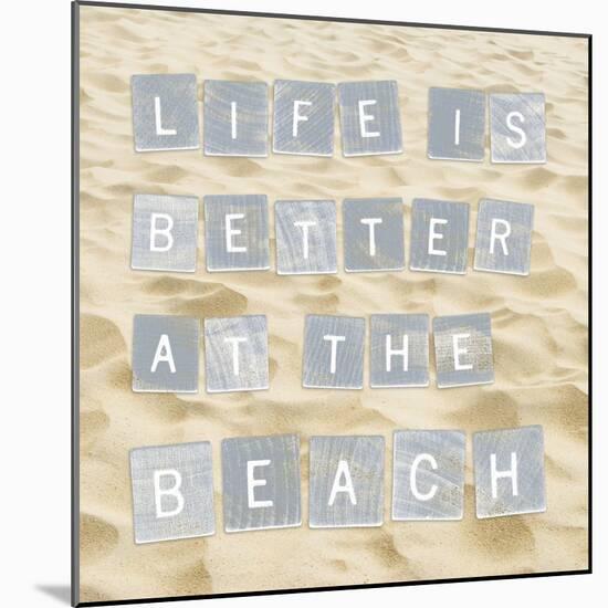 Life Is Better At The Beach (Sand)-Sparx Studio-Mounted Art Print