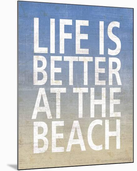 Life Is Better At The Beach-Sparx Studio-Mounted Art Print