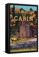 Life is Better at the Cabin - National Park WPA Sentiment-Lantern Press-Framed Stretched Canvas