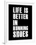 Life is Better in Running Shoes-null-Framed Art Print