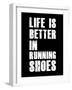 Life is Better in Running Shoes-null-Framed Art Print