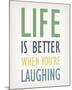 Life is Better When You're Laughing-Tom Frazier-Mounted Giclee Print