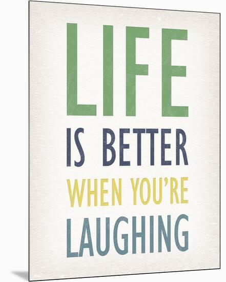 Life is Better When You're Laughing-Tom Frazier-Mounted Giclee Print