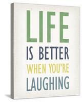 Life is Better When You're Laughing-Tom Frazier-Stretched Canvas