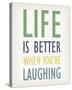 Life is Better When You're Laughing-Tom Frazier-Stretched Canvas