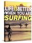 Life is Better When You're Surfing-David Wall-Stretched Canvas