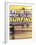 Life is Better When You're Surfing-David Wall-Framed Art Print