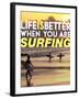 Life is Better When You're Surfing-David Wall-Framed Art Print