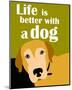 Life is Better with a Dog-Ginger Oliphant-Mounted Art Print