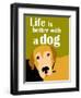 Life is Better with a Dog-Ginger Oliphant-Framed Art Print