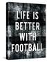 Life is Better with Football-Yass Naffas Designs-Stretched Canvas