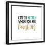 Life Is Better…-Bella Dos Santos-Framed Art Print