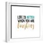 Life Is Better…-Bella Dos Santos-Framed Art Print