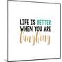 Life Is Better…-Bella Dos Santos-Mounted Art Print