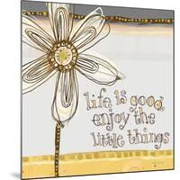 Life Is Good, Enjoy the Little Things-Robbin Rawlings-Mounted Art Print