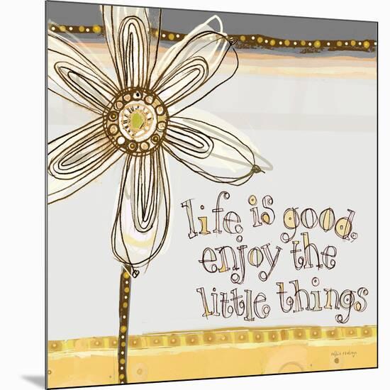 Life Is Good, Enjoy the Little Things-Robbin Rawlings-Mounted Art Print