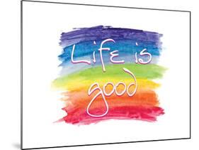 Life Is Good-SM Design-Mounted Art Print