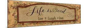 Life Is Good-Pamela Desgrosellier-Mounted Premium Giclee Print